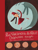 Vacances du Petit Chaperon rouge (Les) [nouvelle édition]